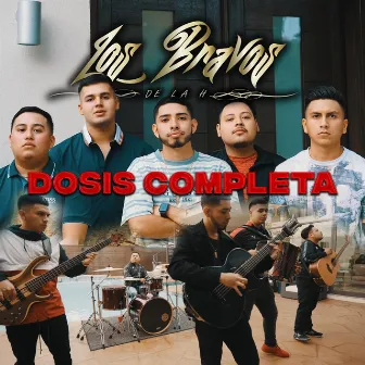 Dosis Completa by Los Bravos De La H