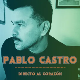 Directo al Corazón by Pablo Castro