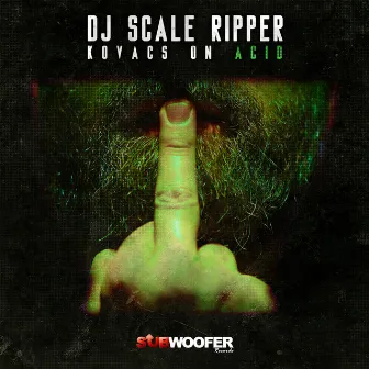 Kovacs on Acid by Dj Scale Ripper