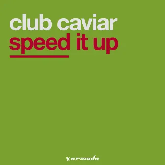 Speed It Up by Club Caviar