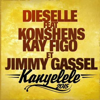 Kanyelele 2015 (feat. Konshens, Kay Figo & Jimmy Gassel) [Radio Edit] - Single by Dieselle