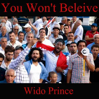 You Won't Believe by Wido Prince