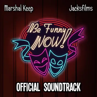 Be Funny Now! (Official Game Soundtrack) by Marshal Keep