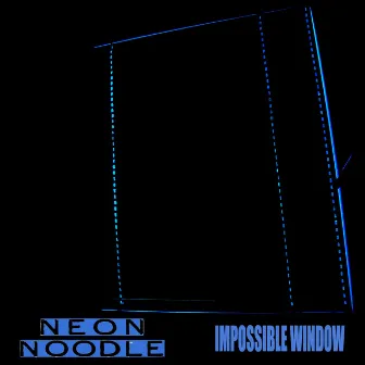 Impossible Window by Neon Noodle