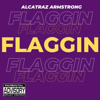 FLAGGIN by Alcatraz Armstrong