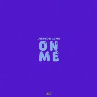 On Me by Junior Lino