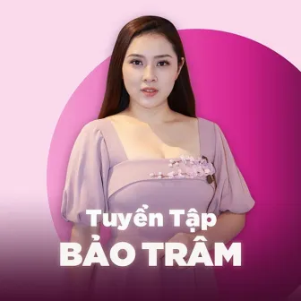 Tuyển Tập Của Bảo Trâm by Bảo Trâm