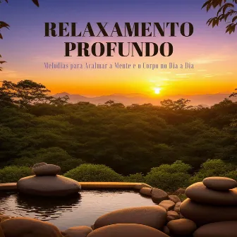 Relaxamento Profundo: Melodias para Acalmar a Mente e o Corpo no Dia a Dia by Lei da Atração