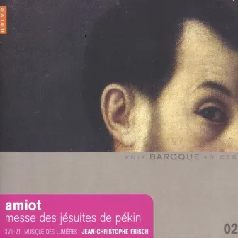 Amiot: Messe des Jésuites de Pékin by XVIII-21 Musique des Lumières