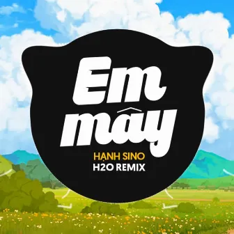 Em Mây Remix (House) by Hanh Sino