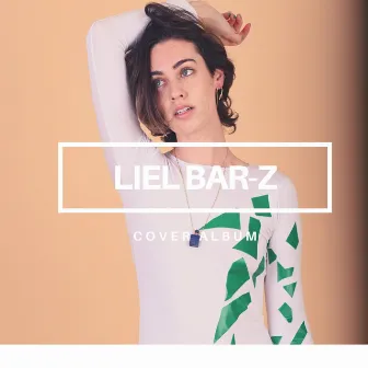 Liel Bar-Z Cover Album by Liel Bar-Z