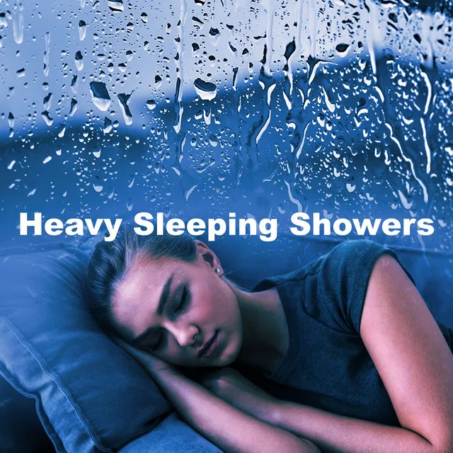 Heavy Sleeping Showers