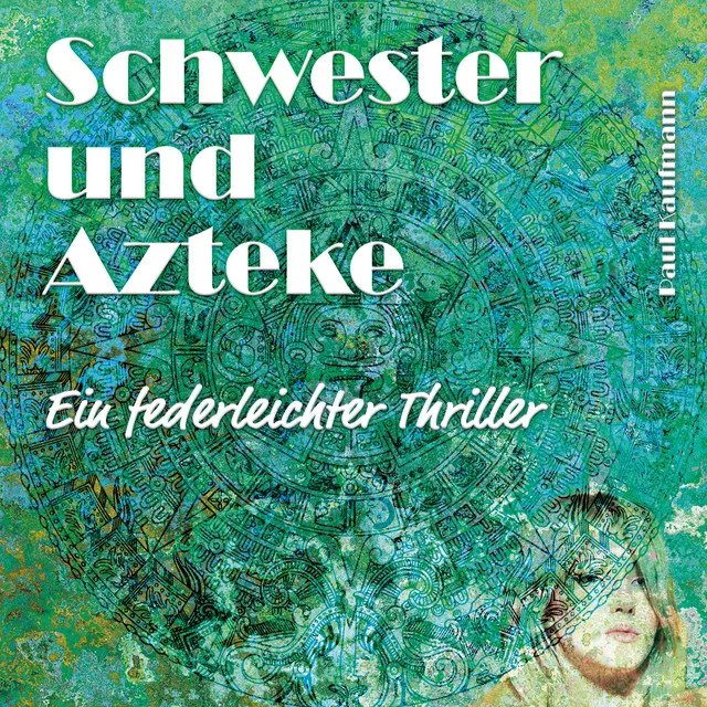 Schwester und Azteke (Ein federleichter Thriller)