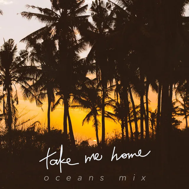 Take Me Home - Oceans Mix