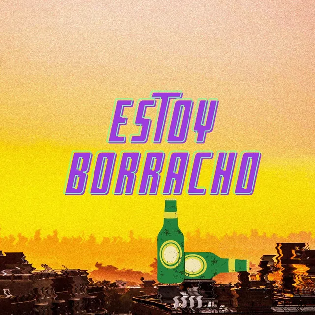 Estoy Borracho