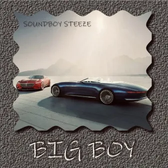 Big Boy by Soundboy Steeze