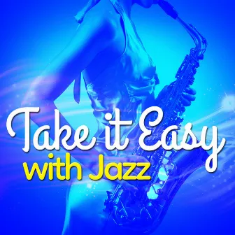 Take It Easy with Jazz by Easy Listening Instrumentals