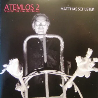 Atemlos 2 (Sprecht Mit Den Maschinen) by Matthias Schuster