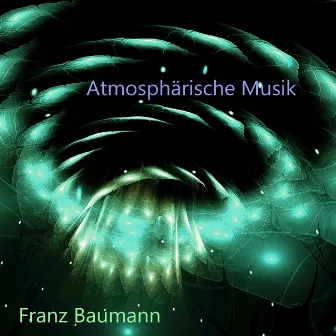 Atmosphärische Musik by Franz Baumann