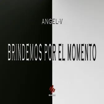 Brindemos por el Momento by Angel-V