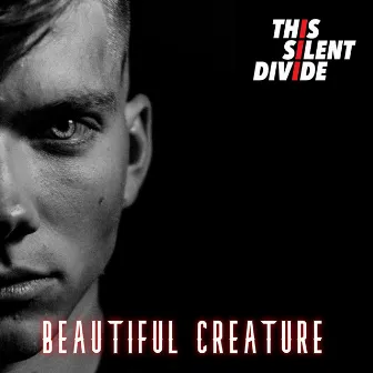 Beautiful Creature by This Silent Divide