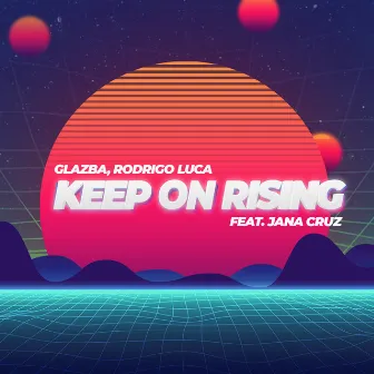 Keep on Rising by Rodrigo Luca