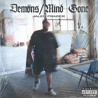 DEMONS / MIND GONE by Jalen Frazier