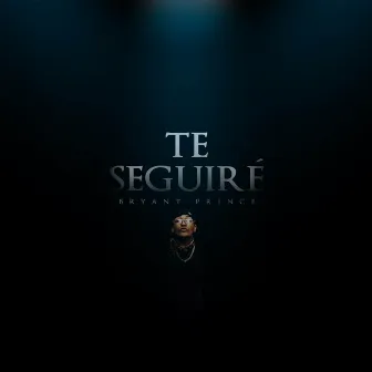 Te Seguiré by Bryant Prince