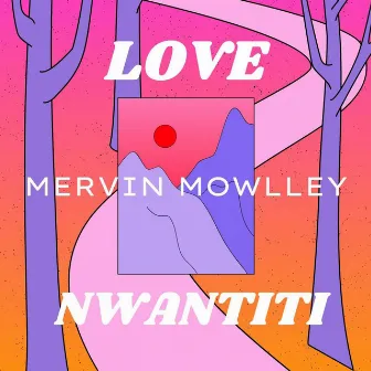 Love Nwantiti by Mervin Mowlley