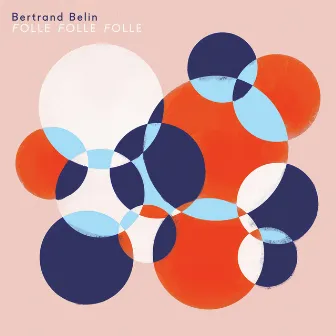 Folle Folle Folle - Single by Bertrand Belin