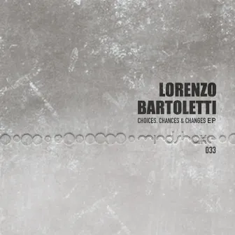 Choices, Chances & Changes EP by Lorenzo Bartoletti