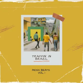 Trappin' In Brazil, Vol. 1 by Moss Beats