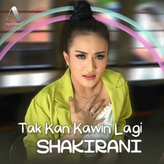 Tak Kan Kawin Lagi by Shakirani