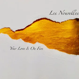 Your Love Is on Fire by Les Nouvelles