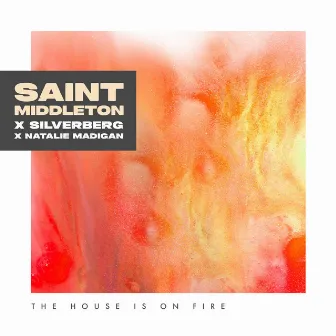 The House Is on Fire by Saint Middleton