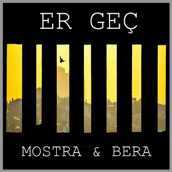 Er Geç by Mostra