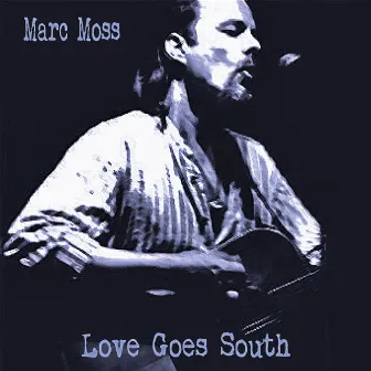 Love Goes South by Marc Moss