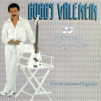 25 Aniversario del Rey del Bajo Con Sus Cantantes Originales by Bobby Valentin