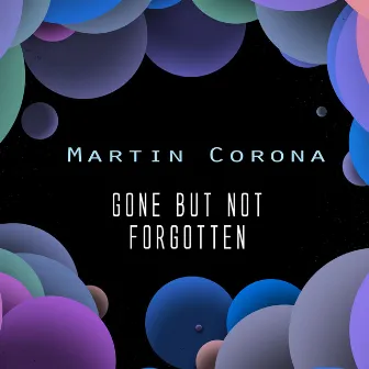 Gone But Not Forgotten (Extended Mix) by Martin Corona