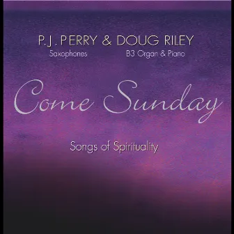 Come Sunday: Songs of Spirituality by P. J. Perry