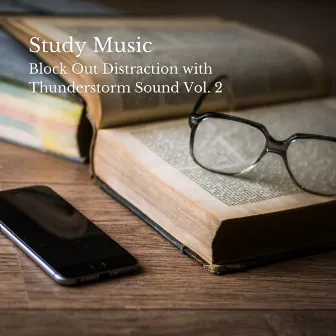 Study Music: Block Out Distraction with Thunderstorm Sound Vol. 2 by Happy Music for Studying