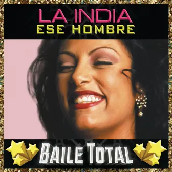 Ese Hombre (Baile Total) by LA INDIA