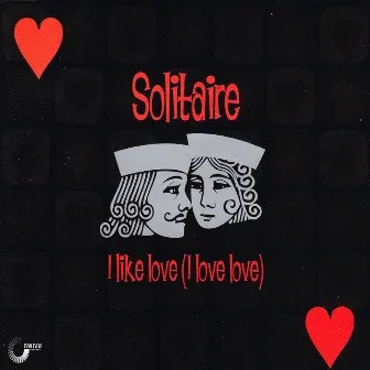 I Like Love (I Love Love) by Solitaire