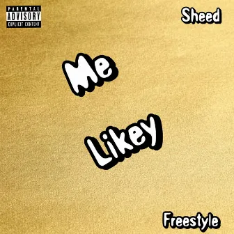 Me Likey (Freestyle) by Sheed