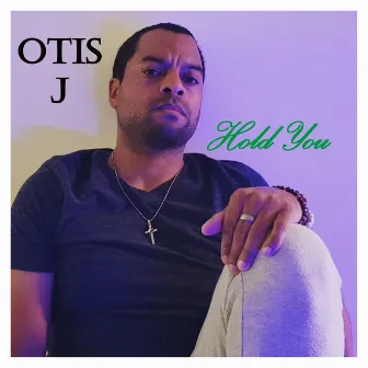 Hold You by Otis J