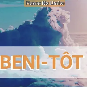 Beni-tôt by Plasco No Limite