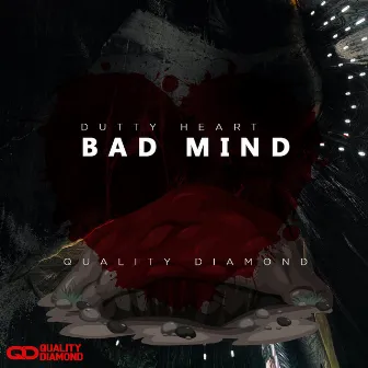 Dutty Heart Bad Mind by Quality Diamond