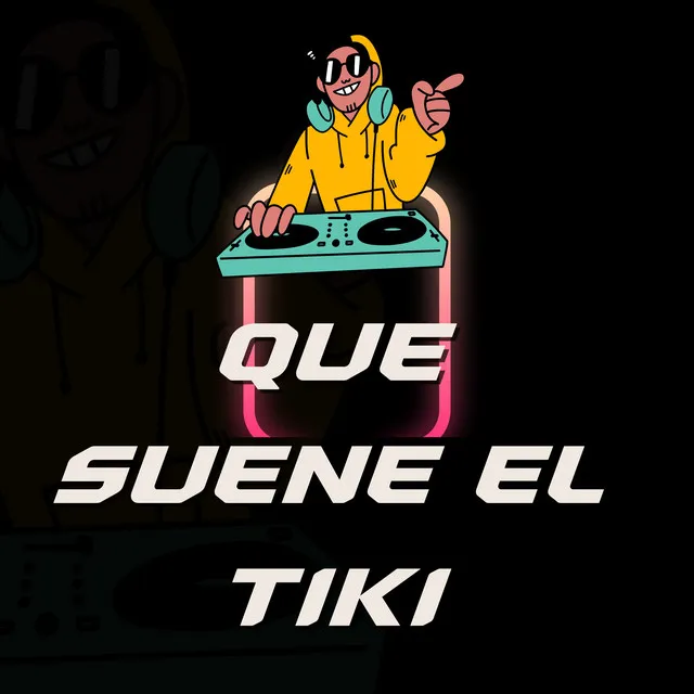 Que Suene el Tiki