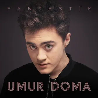 Fantastik by Umur Doma