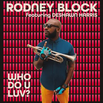 Who Do U Luv by Rodney Block